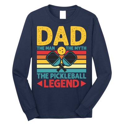 Dad The Man The Myth The Pickleball Legend Long Sleeve Shirt