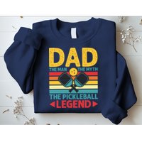 Dad The Man The Myth The Pickleball Legend Sweatshirt
