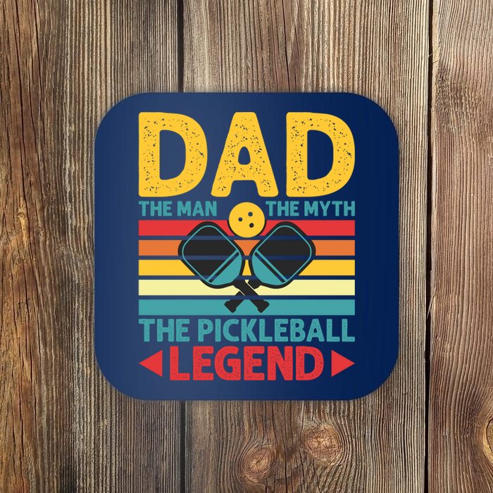 Dad The Man The Myth The Pickleball Legend Coaster