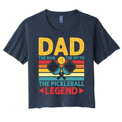 Dad The Man The Myth The Pickleball Legend Women's Crop Top Tee