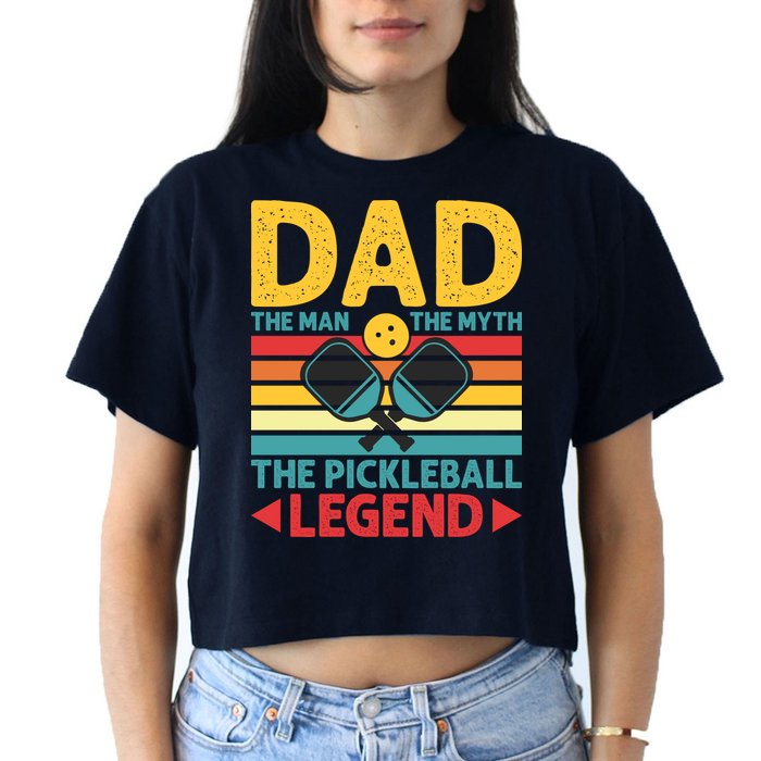Dad The Man The Myth The Pickleball Legend Crop Top