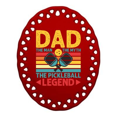 Dad The Man The Myth The Pickleball Legend Ceramic Oval Ornament