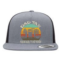 Dad Tax Making Sure Its Not P.O.I.S.O.N Flat Bill Trucker Hat