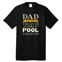 Dad The Man The Myth The Pool Legend Dad Billiards Gift For Father's Day Tall T-Shirt