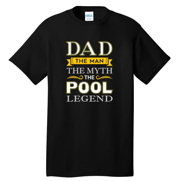 Dad The Man The Myth The Pool Legend Dad Billiards Gift For Father's Day Tall T-Shirt