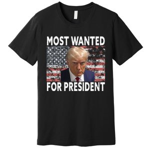 Donald Trump Most Wanted For President 2024 Pro Mugshot Premium T-Shirt