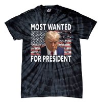 Donald Trump Most Wanted For President 2024 Pro Mugshot Tie-Dye T-Shirt