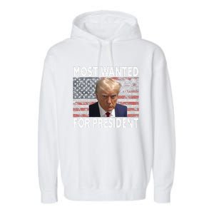 Donald Trump Most Wanted For President 2024 Pro Mugshot Garment-Dyed Fleece Hoodie