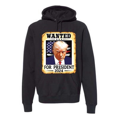 Donald Trump Mug Shot Wanted For Us President 2024 Premium Hoodie