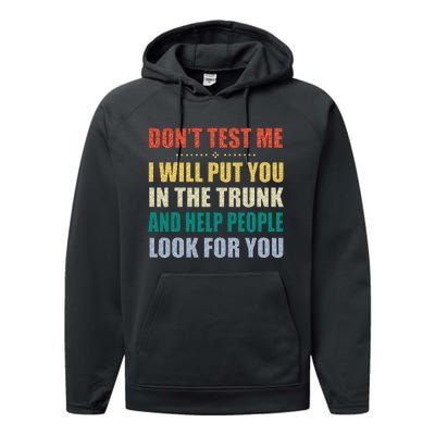 Dont Test Me I Will Put You In The Trunk And Help People Performance Fleece Hoodie