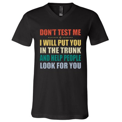 Dont Test Me I Will Put You In The Trunk And Help People V-Neck T-Shirt