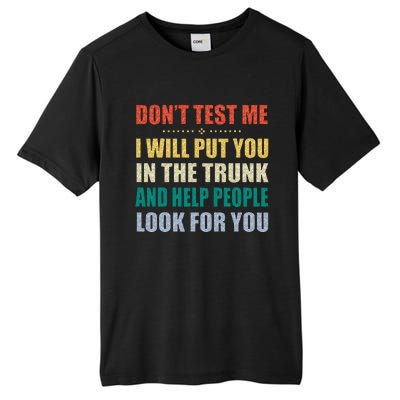 Dont Test Me I Will Put You In The Trunk And Help People Tall Fusion ChromaSoft Performance T-Shirt