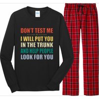 Dont Test Me I Will Put You In The Trunk And Help People Long Sleeve Pajama Set