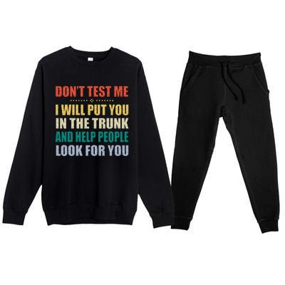 Dont Test Me I Will Put You In The Trunk And Help People Premium Crewneck Sweatsuit Set