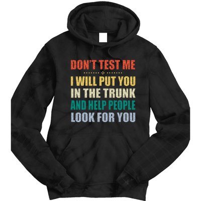 Dont Test Me I Will Put You In The Trunk And Help People Tie Dye Hoodie