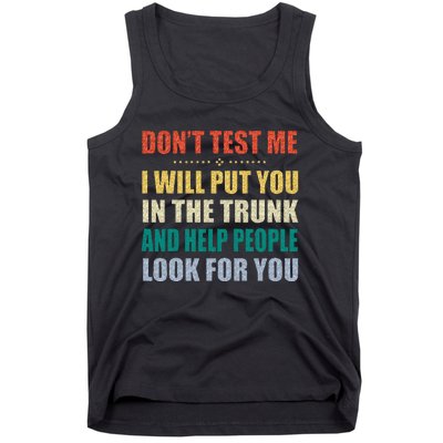 Dont Test Me I Will Put You In The Trunk And Help People Tank Top