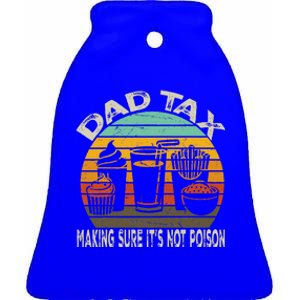 Dad Tax Making Sure ItS Not P.O.I.S.O.N Ceramic Bell Ornament