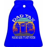 Dad Tax Making Sure ItS Not P.O.I.S.O.N Ceramic Bell Ornament