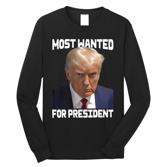 Donald Trump Most Wanted For President 2024 For America Long Sleeve Shirt