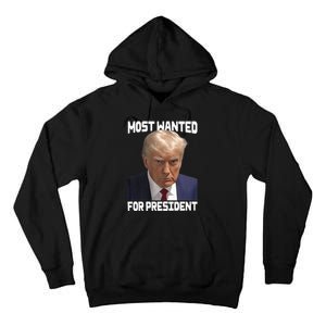 Donald Trump Most Wanted For President 2024 For America Tall Hoodie