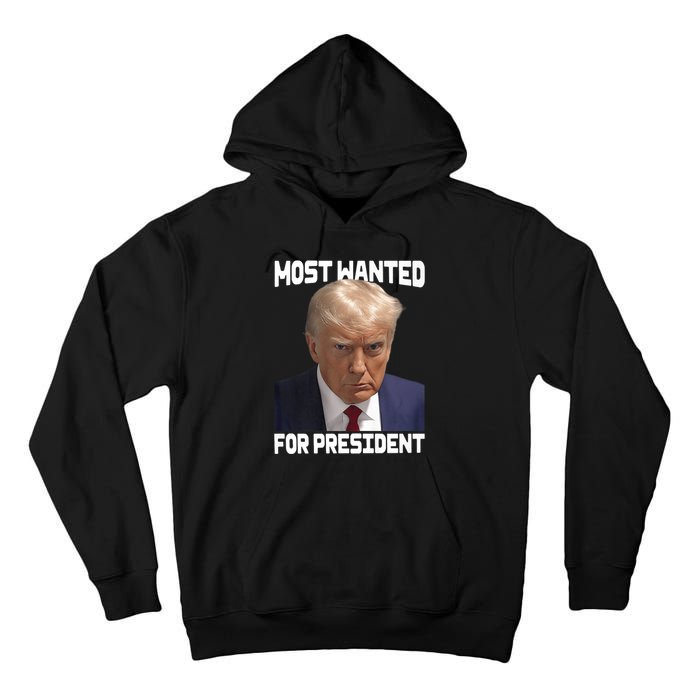 Donald Trump Most Wanted For President 2024 For America Tall Hoodie