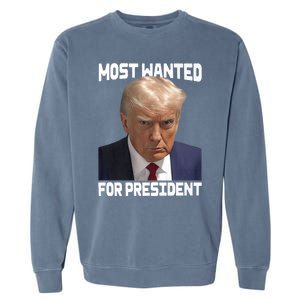 Donald Trump Most Wanted For President 2024 For America Garment-Dyed Sweatshirt