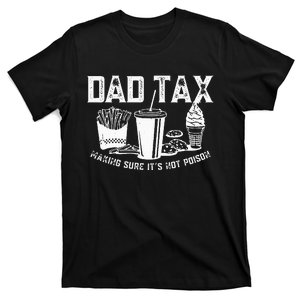 Dad Tax Making Sure ItS Not P.O.I.S.O.N T-Shirt