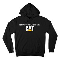 Dont Touch My CAT Operator Driver Fan Caterpillar Hoodie