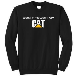 Dont Touch My CAT Operator Driver Fan Caterpillar Sweatshirt