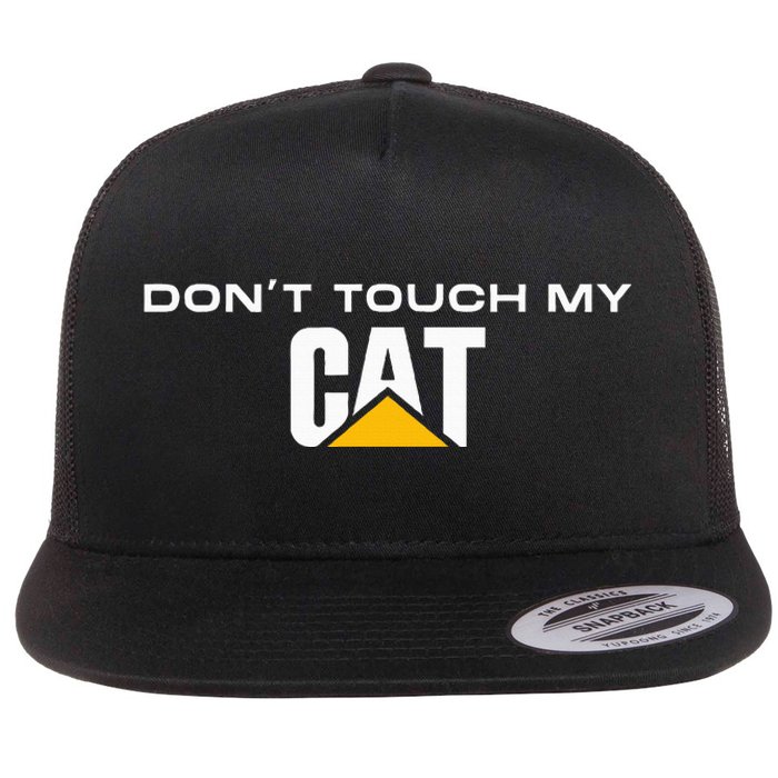 Dont Touch My CAT Operator Driver Fan Caterpillar Flat Bill Trucker Hat