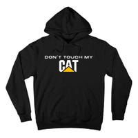 Dont Touch My CAT Operator Driver Fan Caterpillar Tall Hoodie