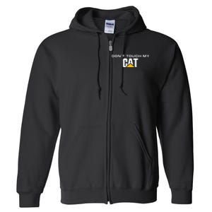 Dont Touch My CAT Operator Driver Fan Caterpillar Full Zip Hoodie