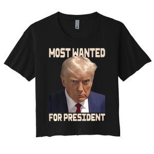 Donald Trump Most Wanted For President 2024 Pro Trump Women's Crop Top Tee