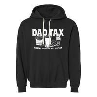 Dad Tax Making Sure Its Not P.O.I.S.O.N Garment-Dyed Fleece Hoodie