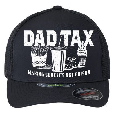 Dad Tax Making Sure Its Not P.O.I.S.O.N Flexfit Unipanel Trucker Cap