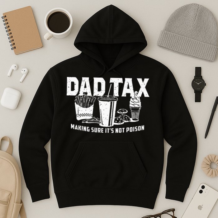 Dad Tax Making Sure Its Not P.O.I.S.O.N Hoodie
