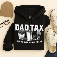 Dad Tax Making Sure Its Not P.O.I.S.O.N Hoodie
