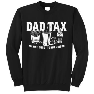 Dad Tax Making Sure Its Not P.O.I.S.O.N Sweatshirt