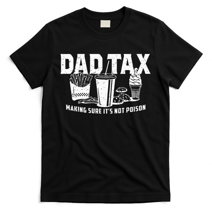 Dad Tax Making Sure Its Not P.O.I.S.O.N T-Shirt