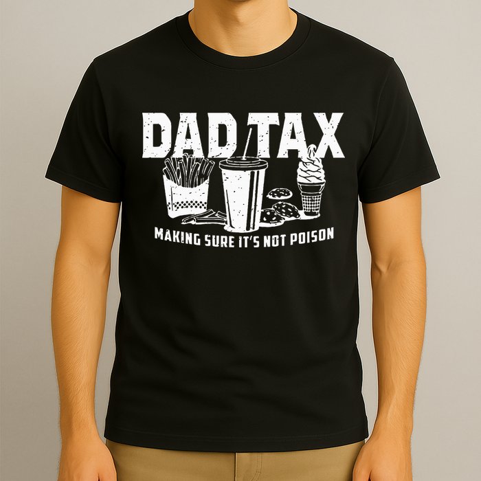 Dad Tax Making Sure Its Not P.O.I.S.O.N T-Shirt
