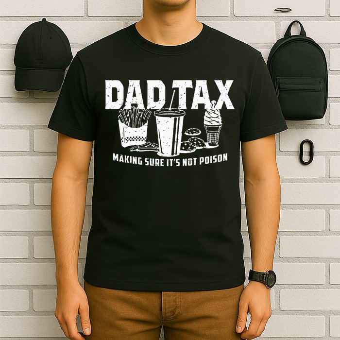Dad Tax Making Sure Its Not P.O.I.S.O.N T-Shirt