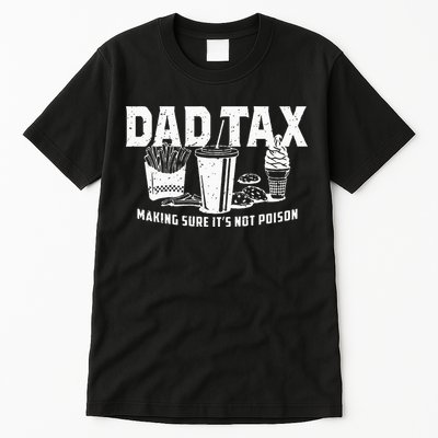 Dad Tax Making Sure Its Not P.O.I.S.O.N Tall T-Shirt