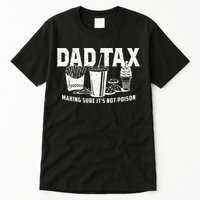 Dad Tax Making Sure Its Not P.O.I.S.O.N Tall T-Shirt