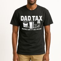 Dad Tax Making Sure Its Not P.O.I.S.O.N Tall T-Shirt