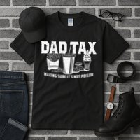 Dad Tax Making Sure Its Not P.O.I.S.O.N Tall T-Shirt