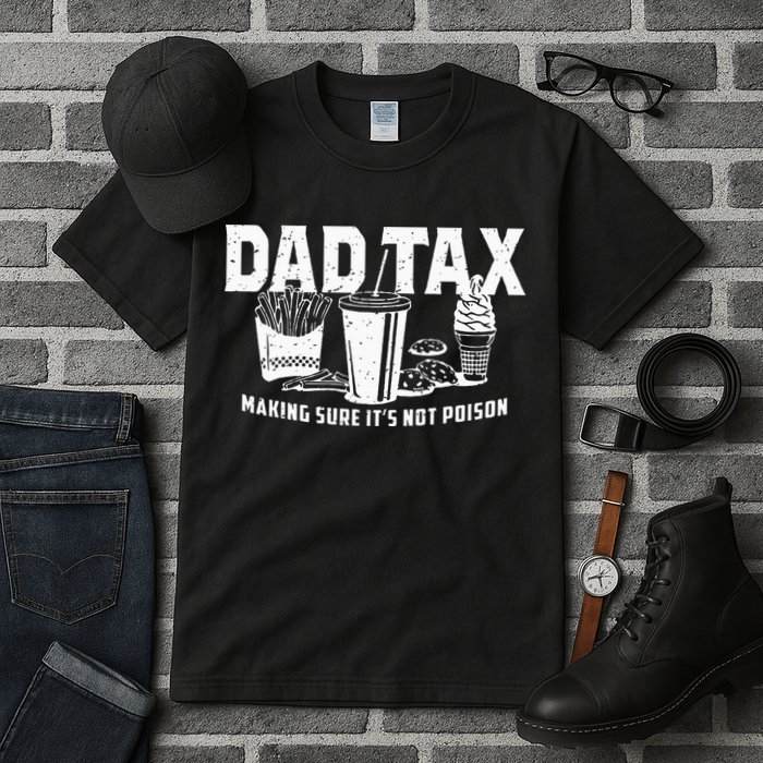 Dad Tax Making Sure Its Not P.O.I.S.O.N Tall T-Shirt