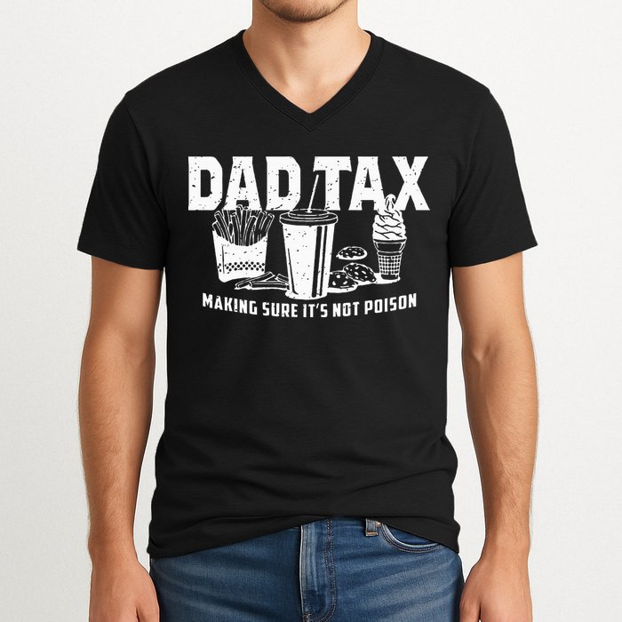 Dad Tax Making Sure Its Not P.O.I.S.O.N V-Neck T-Shirt