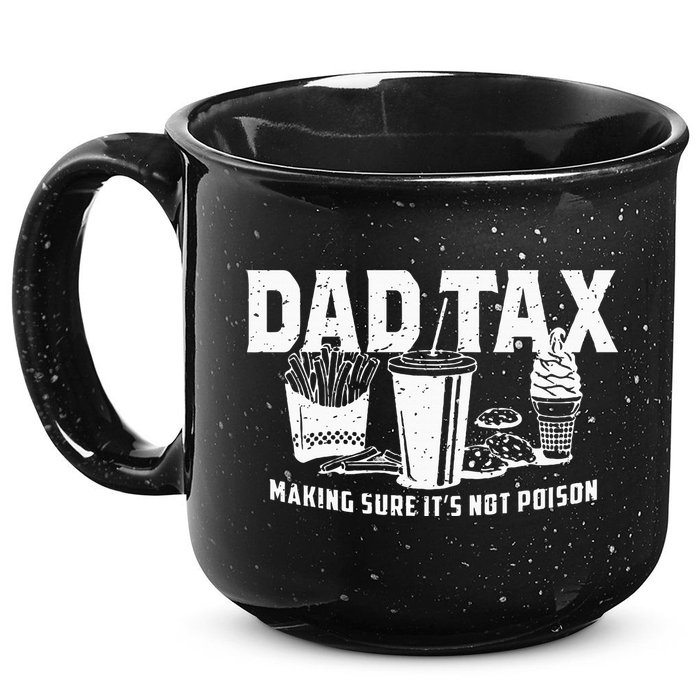 Dad Tax Making Sure Its Not P.O.I.S.O.N 15oz Campfire Ceramic Mug