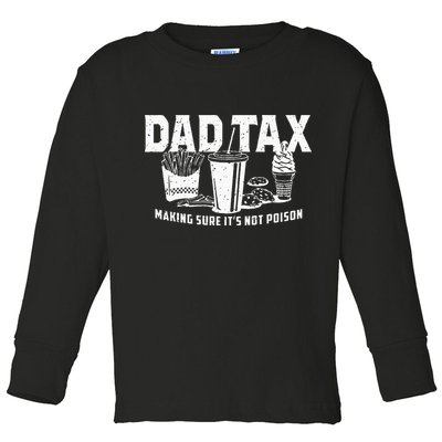 Dad Tax Making Sure Its Not P.O.I.S.O.N Toddler Long Sleeve Shirt
