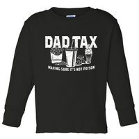 Dad Tax Making Sure Its Not P.O.I.S.O.N Toddler Long Sleeve Shirt